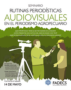 SEMINARIO RUTINAS PERIODÍSTICAS AUDIOVISUALES EN EL PERIODISMO AGROPECUARIO EN LA FADECS